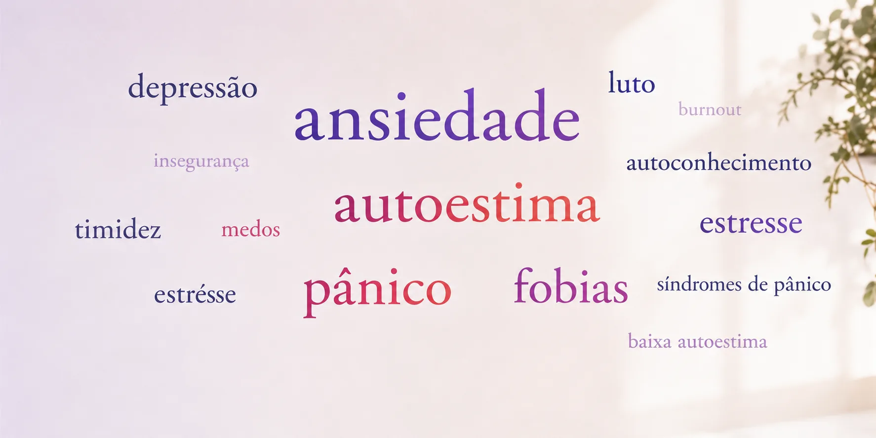 Temas de psicoterapia: ansiedade, autoestima, pânico, fobias, depressão, estresse, luto, burnout